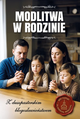 Przejdź do produktu MODLITWA W RODZINIE. Z DUSZPASTERSKIM...