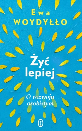 Żyć lepiej. O rozwoju osobistym, Ewa Woydyłło