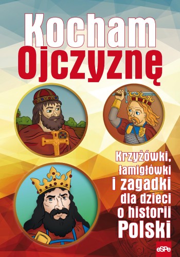 Przejdź do produktu KOCHAM OJCZYZNĘ. KRZYŻÓWKI, ŁAMIGŁÓWKI I...