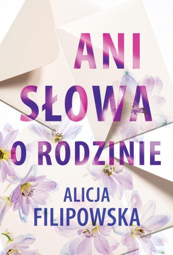 Przejdź do produktu ANI SŁOWA O RODZINIE, ALICJA FILIPOWSKA