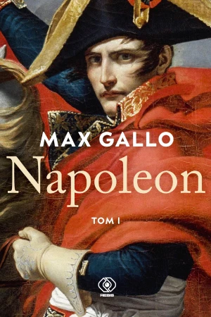 Napoleon. Tom 1, Max Gallo