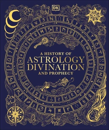 A History of Astrology. Divination and Prophecy
