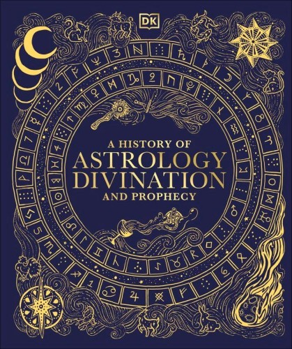 Przejdź do produktu A HISTORY OF ASTROLOGY. DIVINATION AND PROPHECY