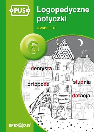 PUS Logopedyczne potyczki 6. Głosk T-D -...