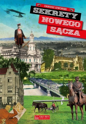 Przejdź do produktu SEKRETY NOWEGO SĄCZA, DARIUSZ IZWORSKI