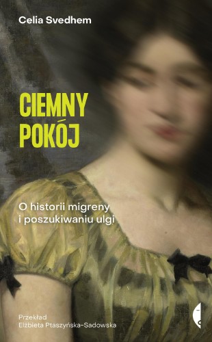 Przejdź do produktu CIEMNY POKÓJ. O HISTORII MIGRENY I...