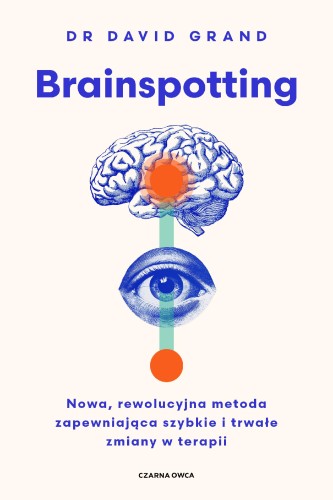 Przejdź do produktu BRAINSPOTTING. NOWA, REWOLUCYJNA METODA...