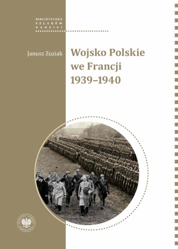 Przejdź do produktu WOJSKO POLSKIE WE FRANCJI 1939-1940, JANUSZ ZUZIAK
