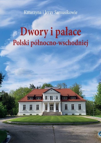 Przejdź do produktu DWORY I PAŁACE POLSKI PÓŁNOCNO-WSCHODNIEJ