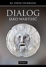 Przejdź do produktu DIALOG JAKO WARTOŚĆ, PIOTR STUDNICKI