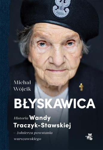 Przejdź do produktu BŁYSKAWICA. HISTORIA WANDY TRACZYK-STAWSKIEJ,...