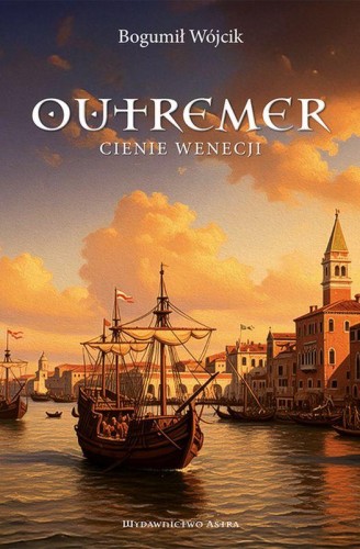 Przejdź do produktu OUTREMER. CIENIE WENECJI, BOGUMIŁ WÓJCIK