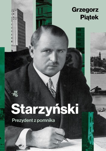 Przejdź do produktu STARZYŃSKI. PREZYDENT Z POMNIKA, GRZEGORZ PIĄTEK