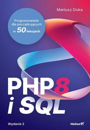 PHP 8 i SQL. Programowanie dla początkujących...