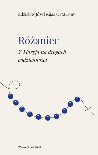Przejdź do produktu RÓŻANIEC Z MARYJĄ NA DROGACH CODZIENNOŚCI WYD. 2