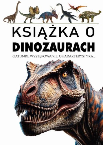 Przejdź do produktu KSIĄŻKA O DINOZAURACH, OPRACOWANIE ZBIOROWE