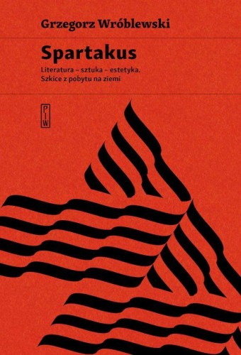 Przejdź do produktu SPARTAKUS. LITERATURA, SZTUKA, ESTETYKA....