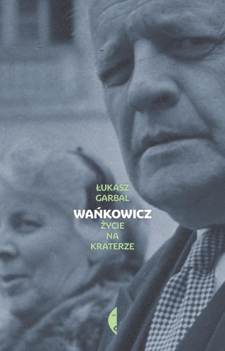 Przejdź do produktu WAŃKOWICZ. ŻYCIE NA KRATERZE, ŁUKASZ GARBAL
