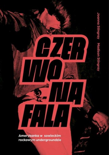 Przejdź do produktu CZERWONA FALA. AMERYKANKA W SOWIECKIM ROCKOWYM...