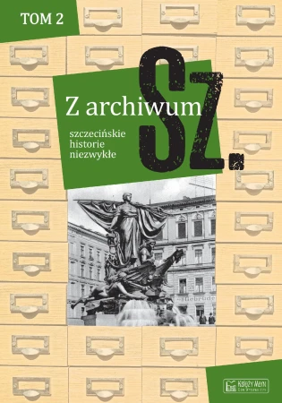 Szczecińskie historie niezwykłe. Z archiwum...