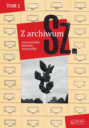 Szczecińskie historie niezwykłe. Z archiwum...