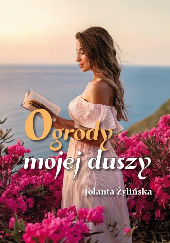 Przejdź do produktu OGRODY MOJEJ DUSZY, JOLANTA ŻYLIŃSKA