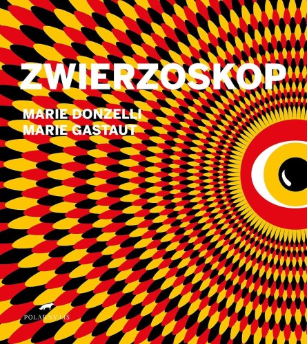 Przejdź do produktu ZWIERZOSKOP, MARIE DONZELLI,MARIE GASTAUT