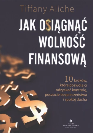Jak osiągnąć wolność finansową. 10 kroków,...