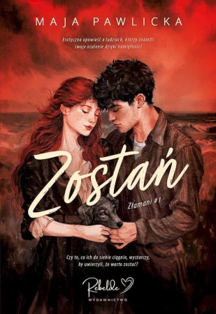Zostań. Złamani. Tom 1, Maja Pawlicka