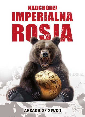 Przejdź do produktu NADCHODZI IMPERIALNA ROSJA, ARKADIUSZ SIWKO