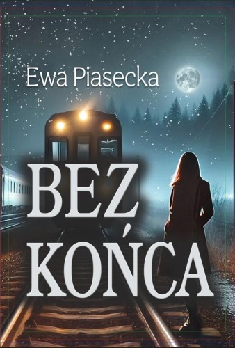 Przejdź do produktu BEZ KOŃCA, EWA PIASECKA