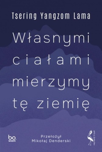 Przejdź do produktu WŁASNYMI CIAŁAMI MIERZYMY TĘ ZIEMIĘ