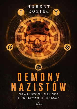 Demony nazistów. Nawiedzone miejsca i okultyzm...