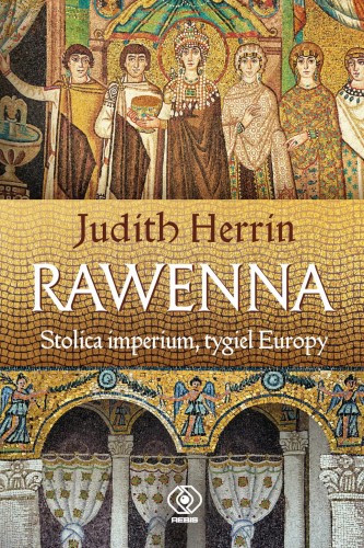 Przejdź do produktu RAWENNA. STOLICA IMPERIUM, TYGIEL EUROPY WYD. 2022