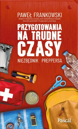 Przygotowania na trudne czasy. Niezbędnik...