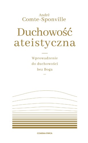 Przejdź do produktu DUCHOWOŚĆ ATEISTYCZNA. WPROWADZENIE DO...