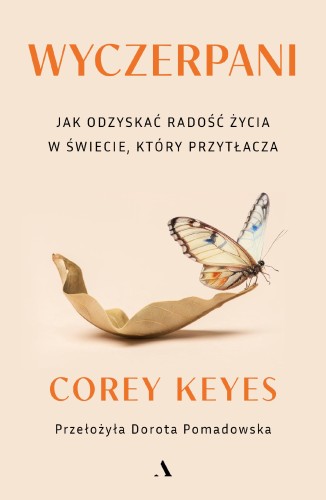 Przejdź do produktu WYCZERPANI. JAK ODZYSKAĆ RADOŚĆ ŻYCIA W...