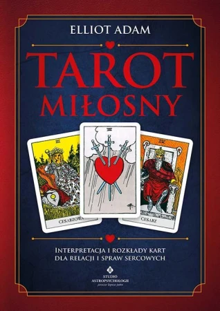 Tarot miłosny. Interpretacja i rozkłady kart...