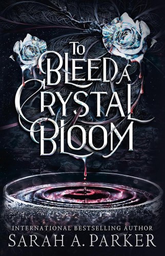 Przejdź do produktu TO BLEED A CRYSTAL BLOOM, SARAH A. PARKER