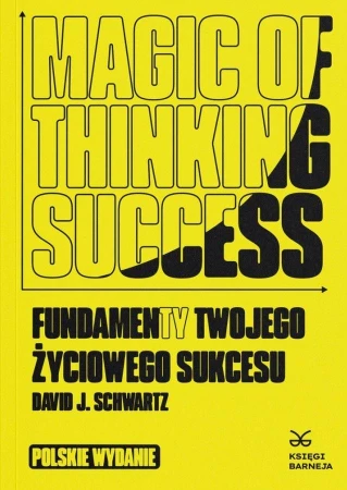 Magic of Thinking Success. Fundamenty Twojego...