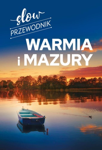 Przejdź do produktu WARMIA I MAZURY. SLOW PRZEWODNIK