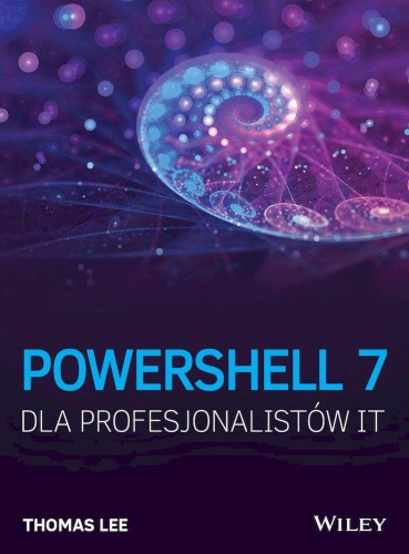 Przejdź do produktu POWERSHELL 7 DLA PROFESJONALISTÓW IT, THOMAS LEE
