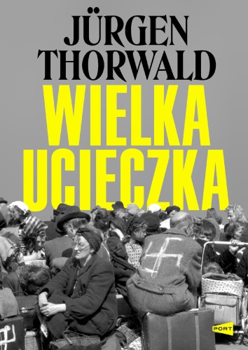Przejdź do produktu WIELKA UCIECZKA, JÜRGEN THORWALD