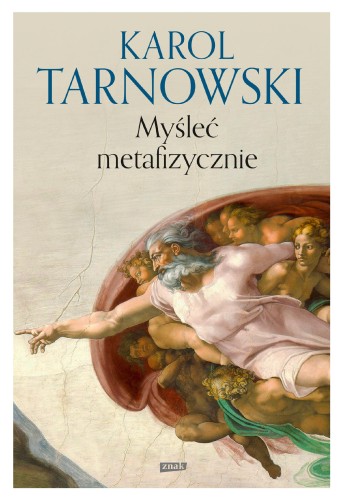 Przejdź do produktu MYŚLEĆ METAFIZYCZNIE, KAROL TARNOWSKI