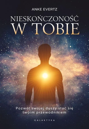 Nieskończoność w tobie. Pozwól swojej duszy...