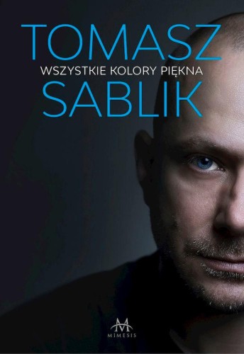 Przejdź do produktu WSZYSTKIE KOLORY PIĘKNA, TOMASZ SABLIK