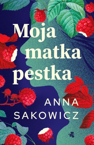Przejdź do produktu MOJA MATKA PESTKA WYD. 2025, ANNA SAKOWICZ