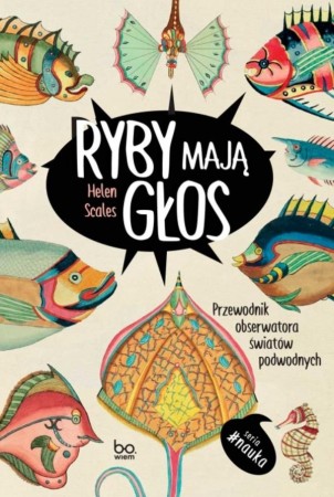 Ryby mają głos. Przewodnik obserwatora światów...