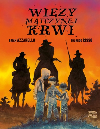 Przejdź do produktu WIĘZY MATCZYNEJ KRWI, BRIAN AZZARELLO