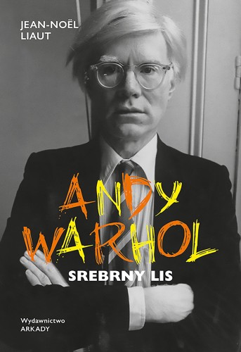 Przejdź do produktu ANDY WARHOL. SREBRNY LIS, JEAN-NOËL LIAUT